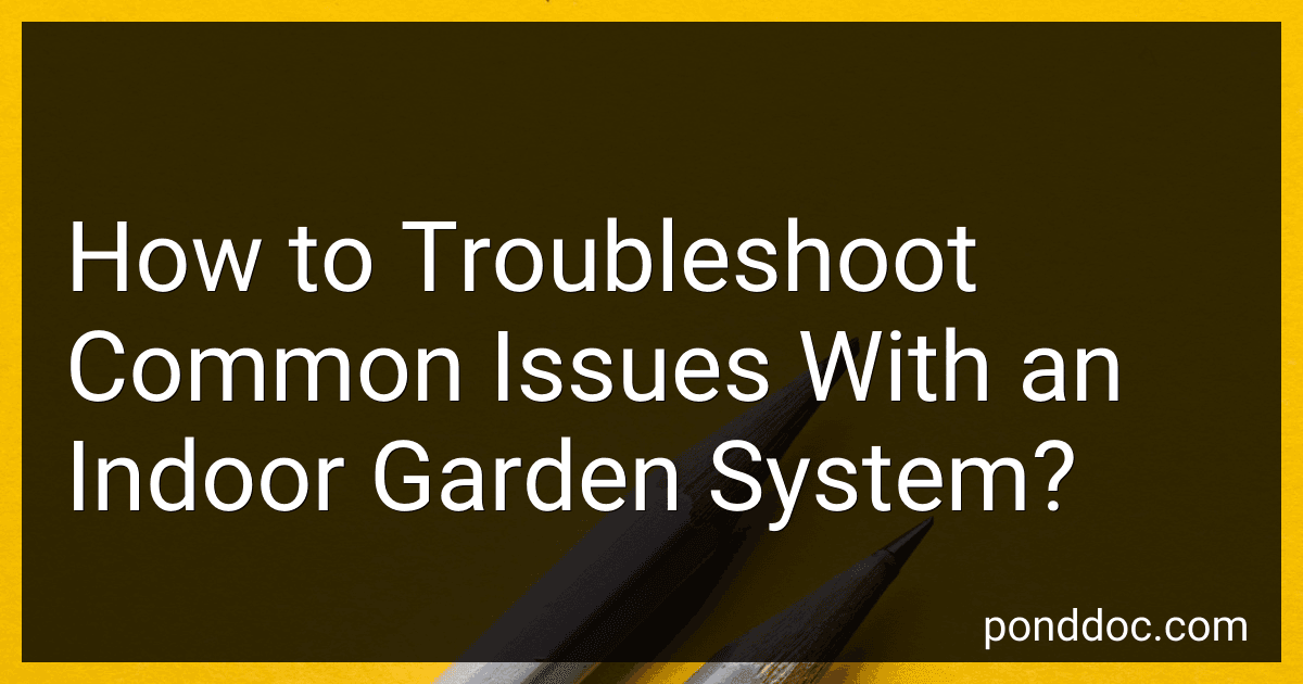 How to Troubleshoot Common Issues With an Indoor Garden System? image