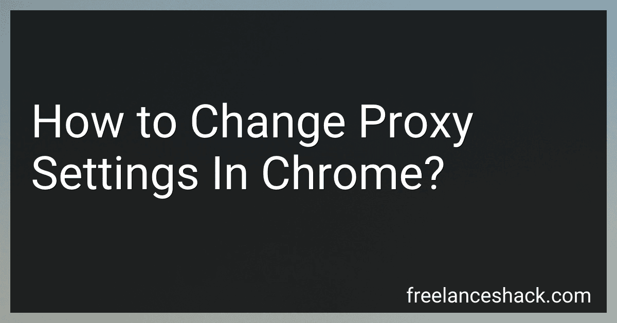 How to Change Proxy Settings In Chrome? preview