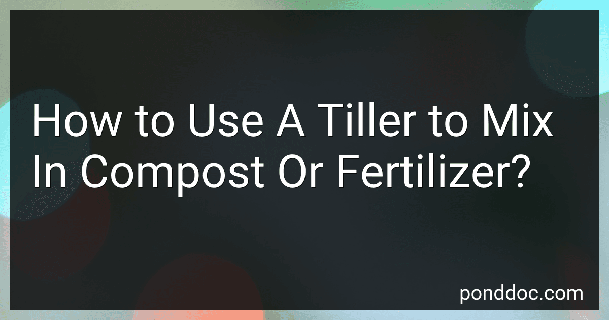 How to Use A Tiller to Mix In Compost Or Fertilizer? image