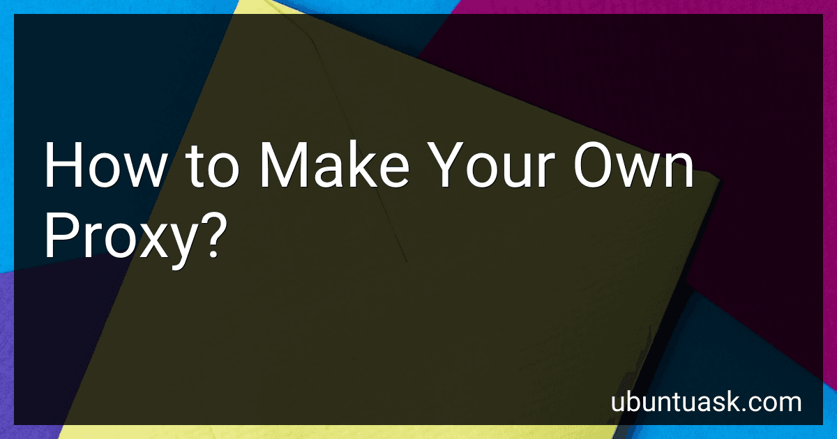 How to Make Your Own Proxy? image