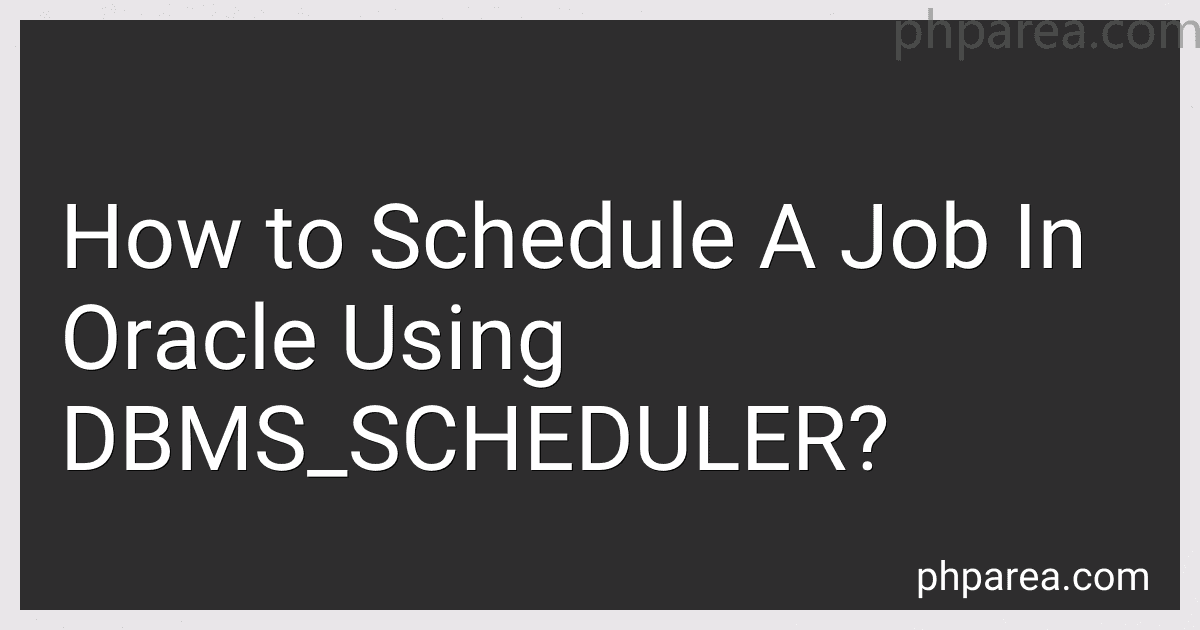 How to Schedule A Job In Oracle Using DBMS_SCHEDULER? image
