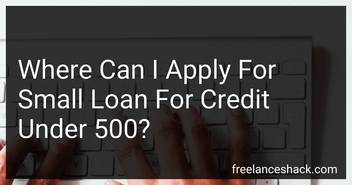 Where Can I Apply For Small Loan For Credit Under 500? preview