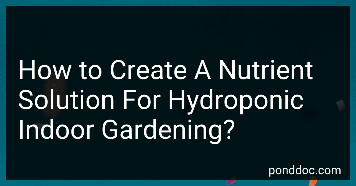 How to Create A Nutrient Solution For Hydroponic Indoor Gardening? image