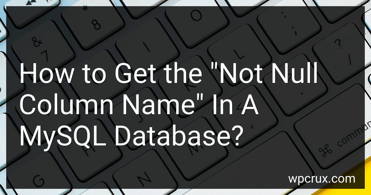 How to Get the "Not Null Column Name" In A MySQL Database? image