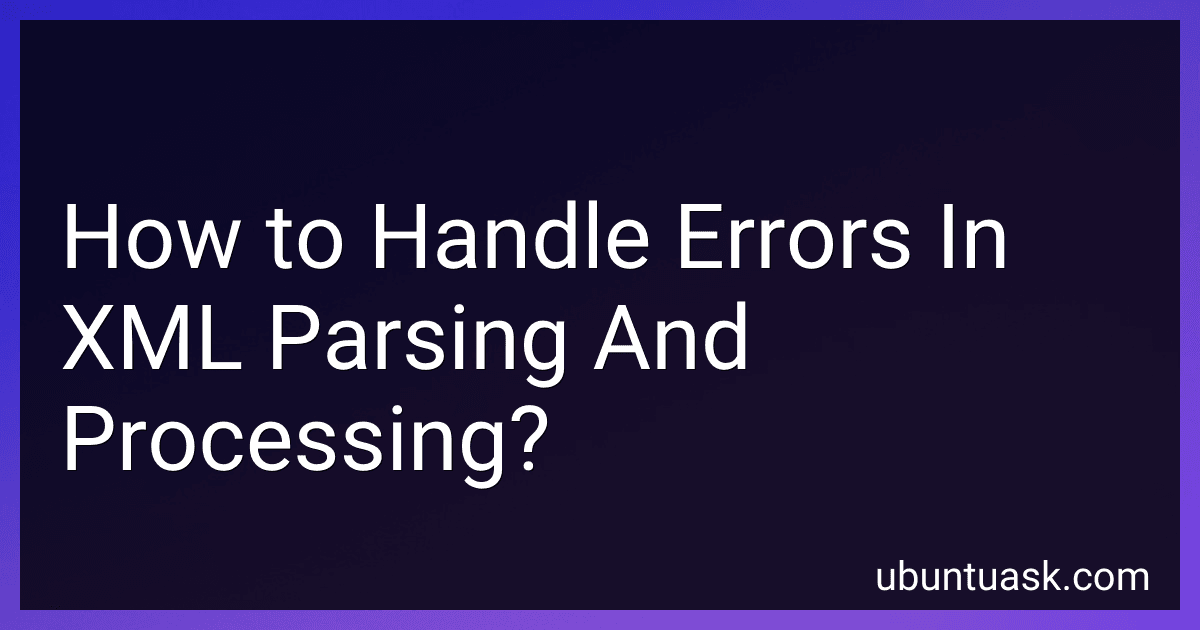 How to Handle Errors In XML Parsing And Processing? image