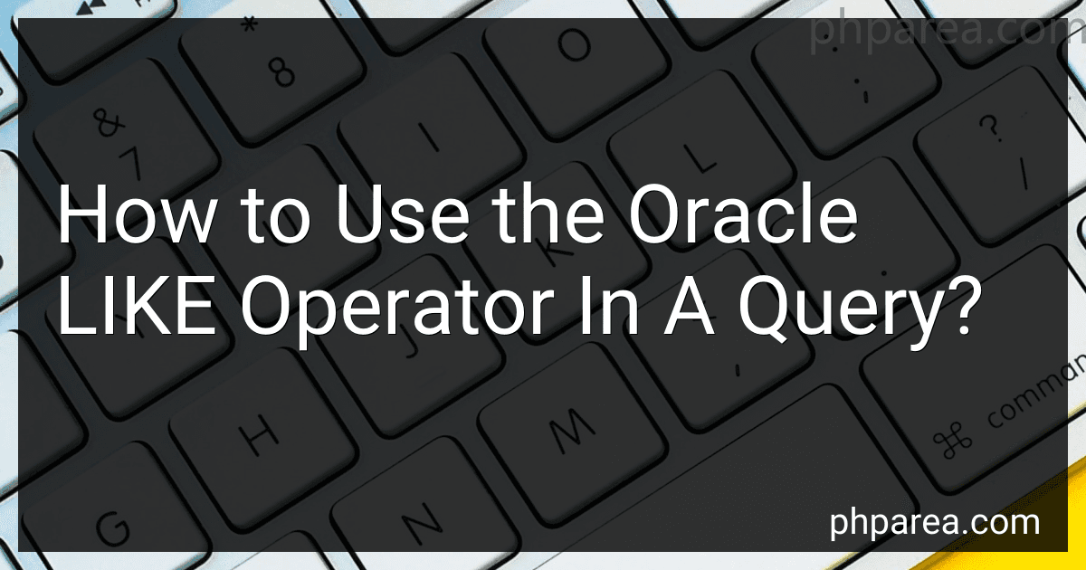 How to Use the Oracle LIKE Operator In A Query? image