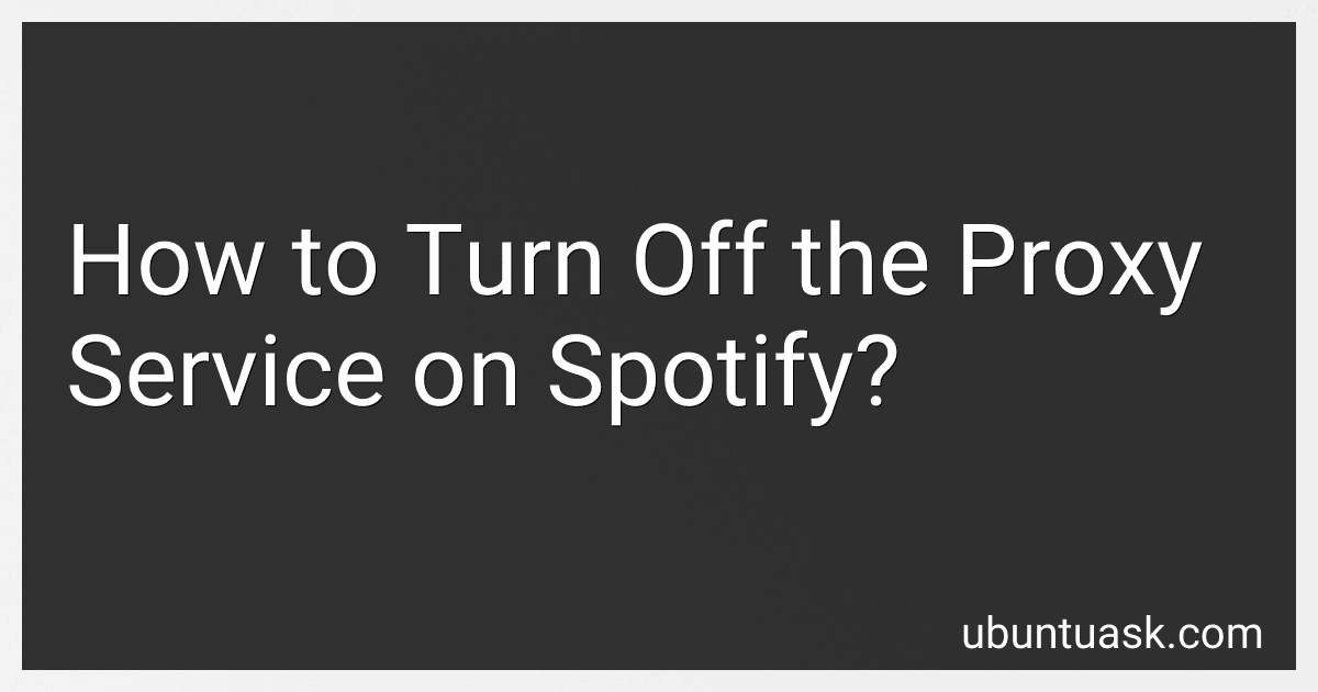 How to Turn Off the Proxy Service on Spotify? image