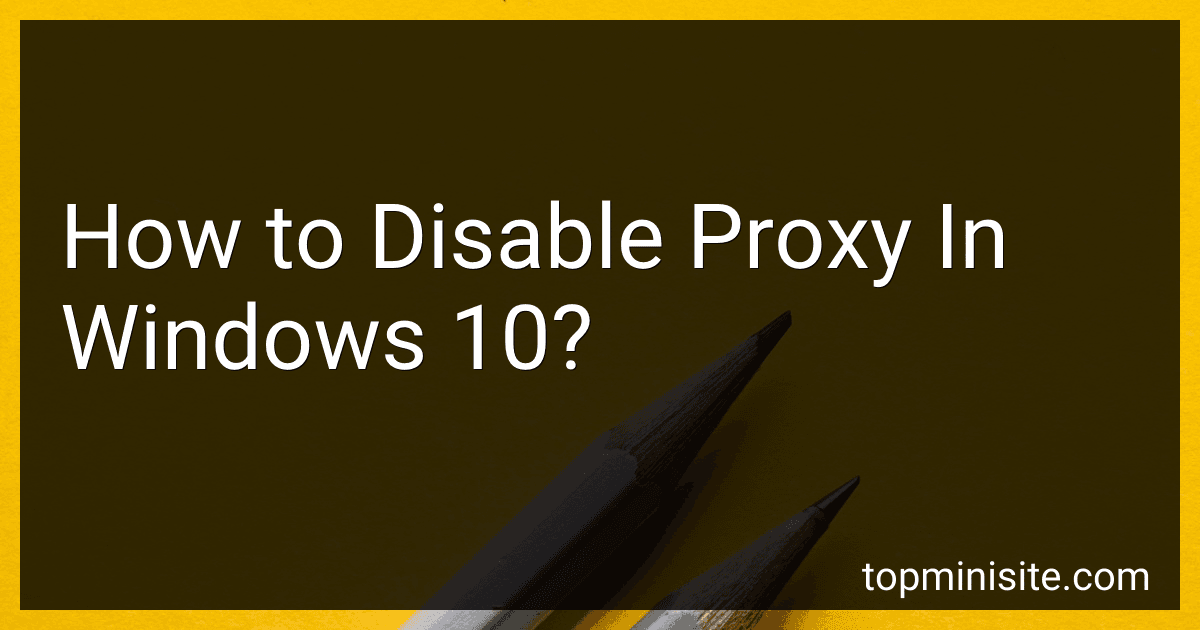 How to Disable Proxy In Windows 10? image