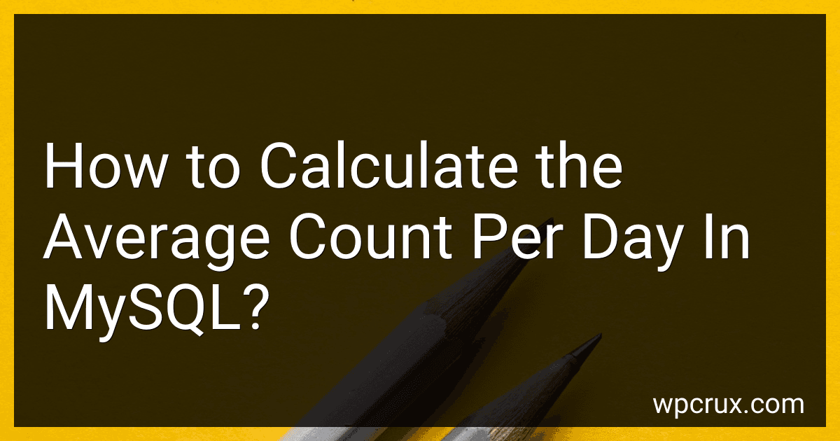 How to Calculate the Average Count Per Day In MySQL? image