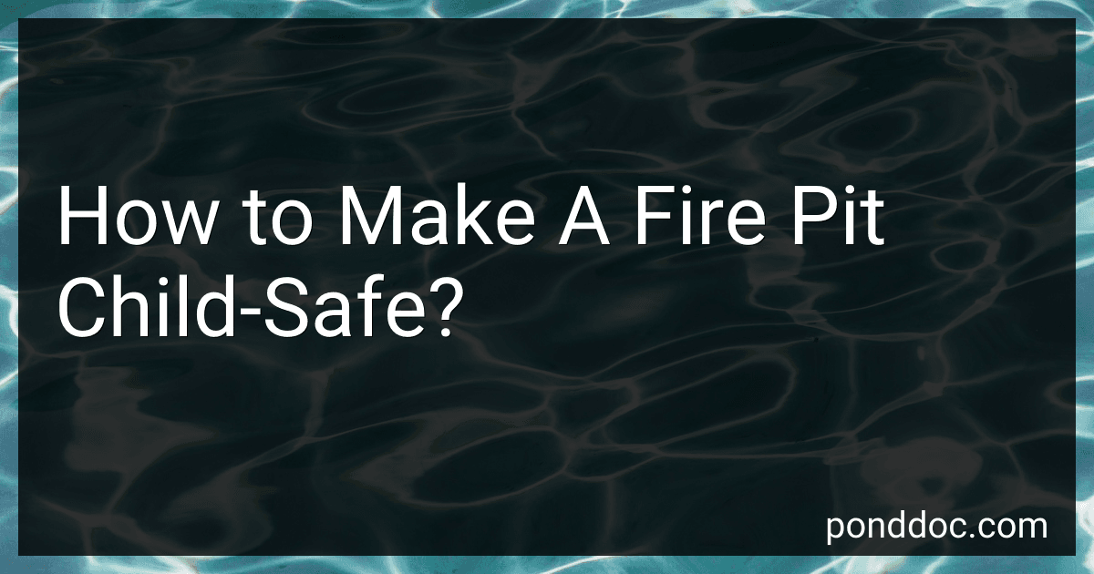 How to Make A Fire Pit Child-Safe? image