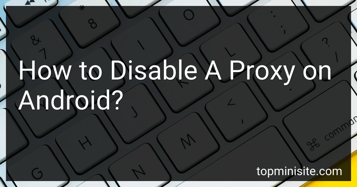 How to Disable A Proxy on Android? image