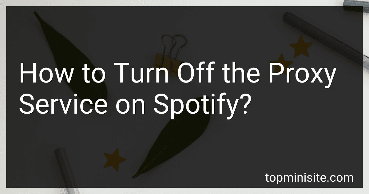How to Turn Off the Proxy Service on Spotify? image