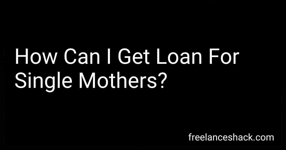 How Can I Get Loan For Single Mothers? preview