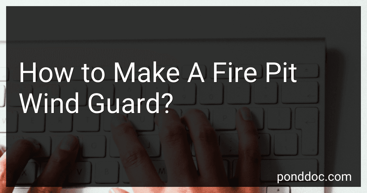 How to Make A Fire Pit Wind Guard? image