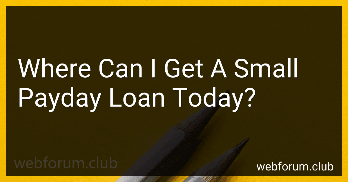 Where Can I Get A Small Payday Loan Today? image