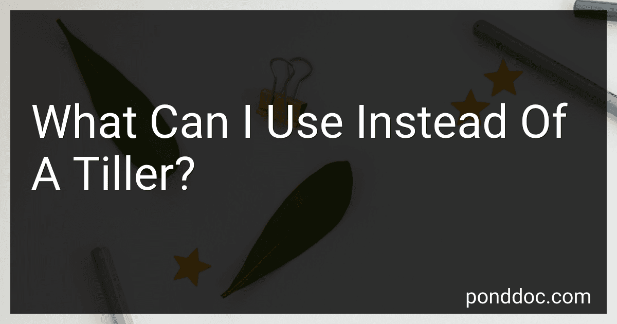 What Can I Use Instead Of A Tiller? image