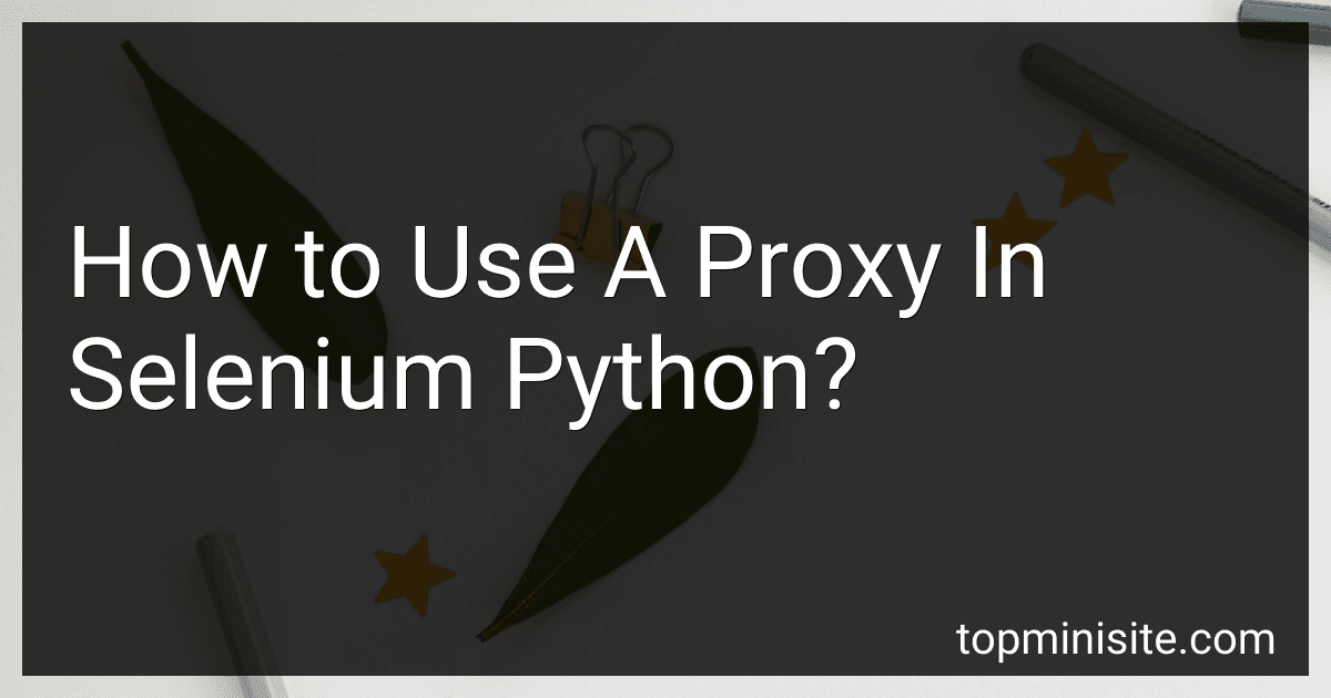 How to Use A Proxy In Selenium Python? image