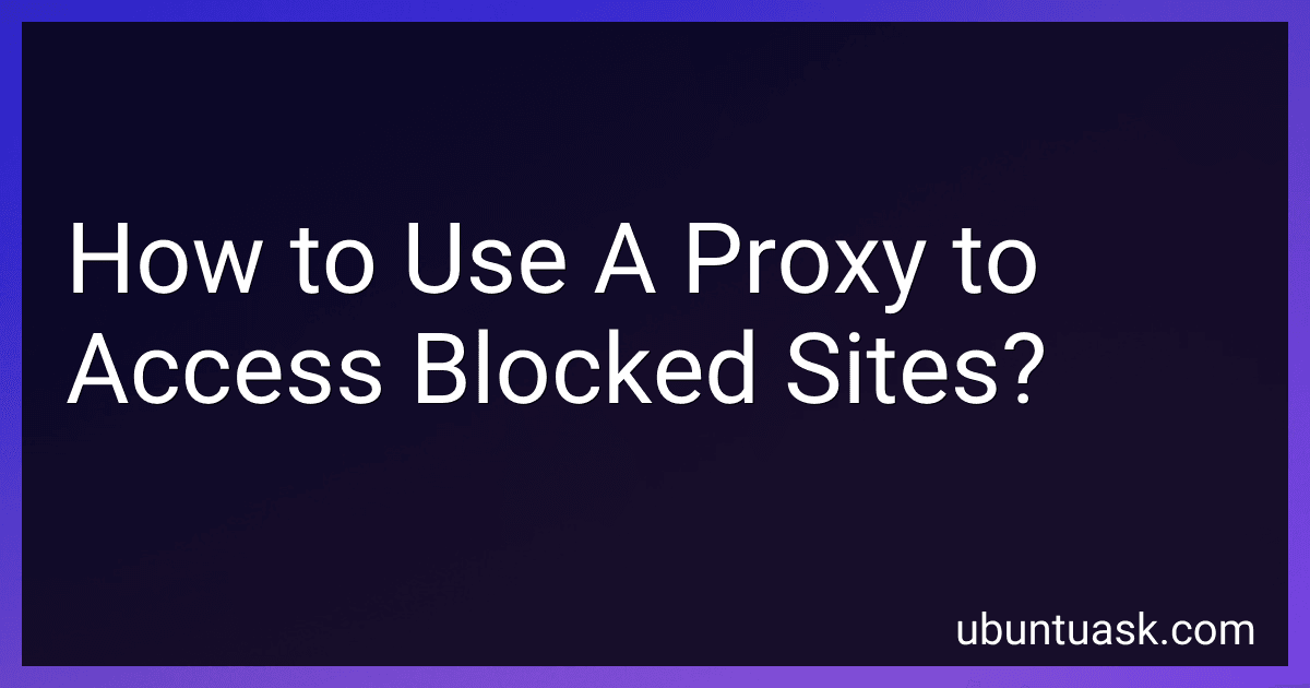 How to Use A Proxy to Access Blocked Sites? image
