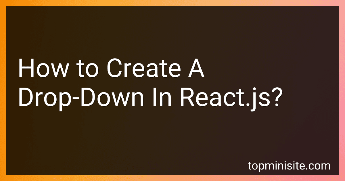 How to Create A Drop-Down In React.js? image