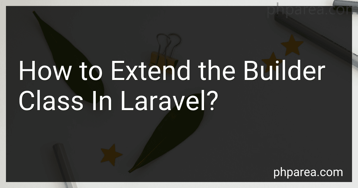 How to Extend the Builder Class In Laravel? image