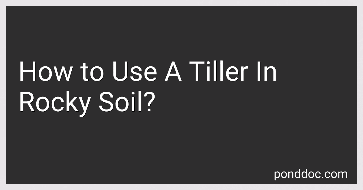 How to Use A Tiller In Rocky Soil? image