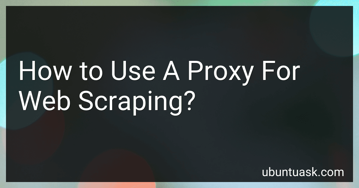 How to Use A Proxy For Web Scraping? image