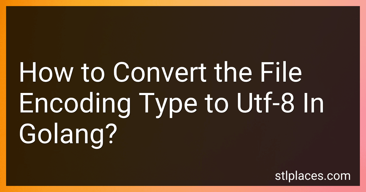 How to Convert the File Encoding Type to Utf-8 In Golang? image