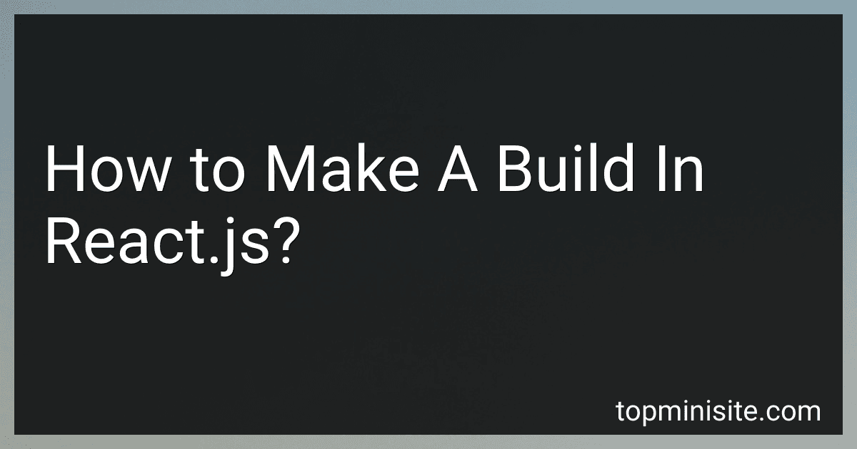 How to Make A Build In React.js? image