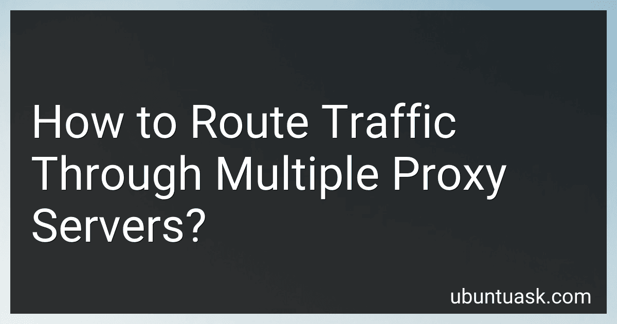 How to Route Traffic Through Multiple Proxy Servers? image
