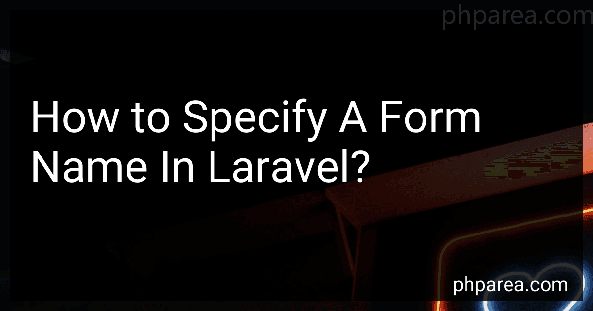 How to Specify A Form Name In Laravel? image