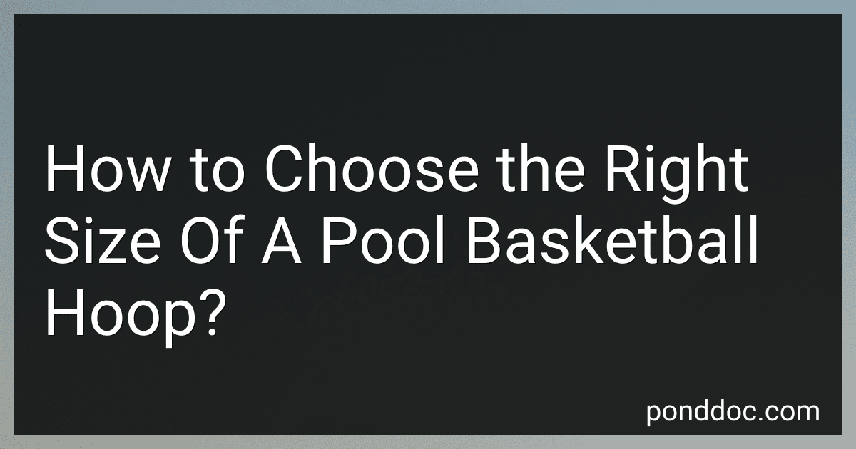 How to Choose the Right Size Of A Pool Basketball Hoop? image