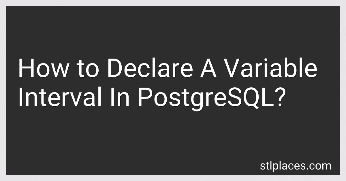 How to Declare A Variable Interval In PostgreSQL? preview
