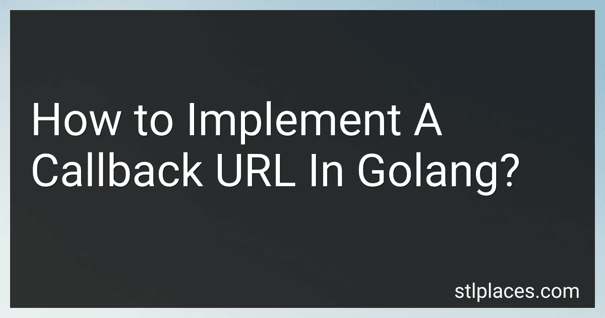 How to Implement A Callback URL In Golang? image