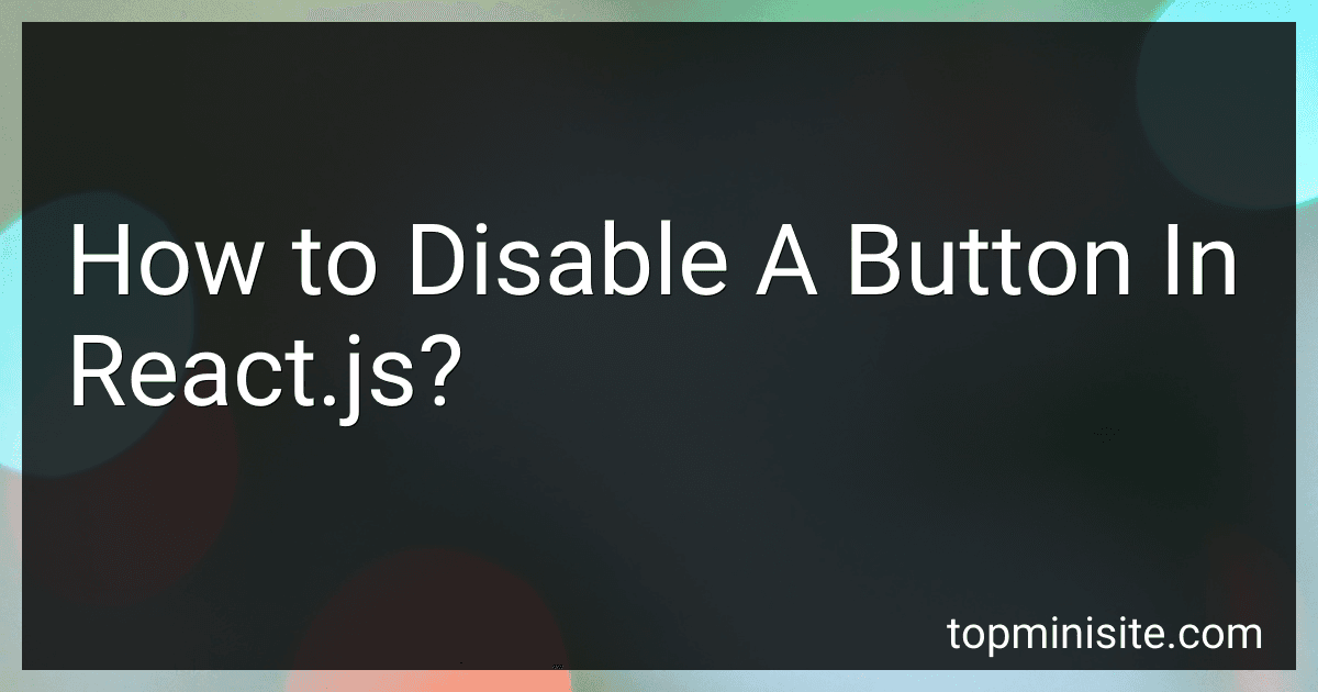 How to Disable A Button In React.js? image