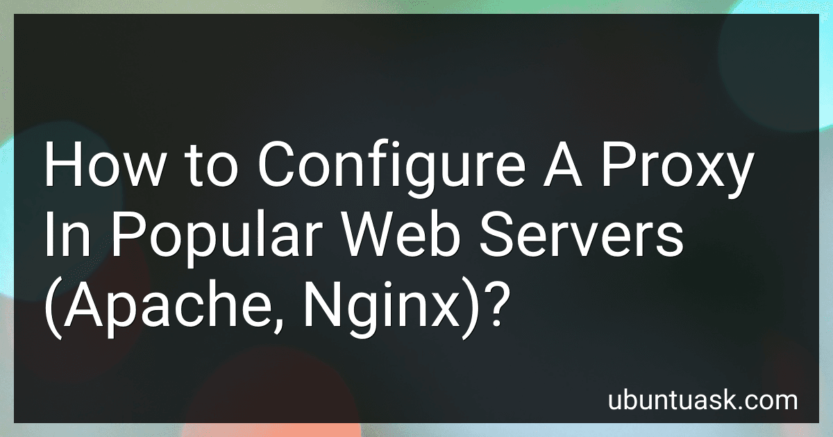 How to Configure A Proxy In Popular Web Servers (Apache, Nginx)? image