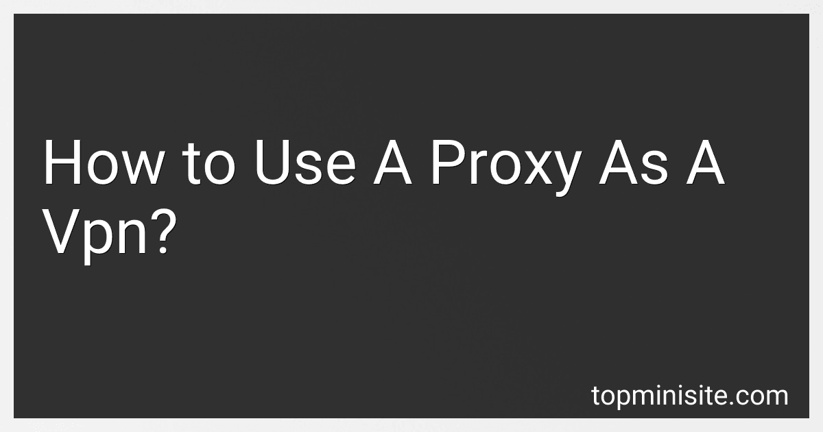 How to Use A Proxy As A Vpn? image