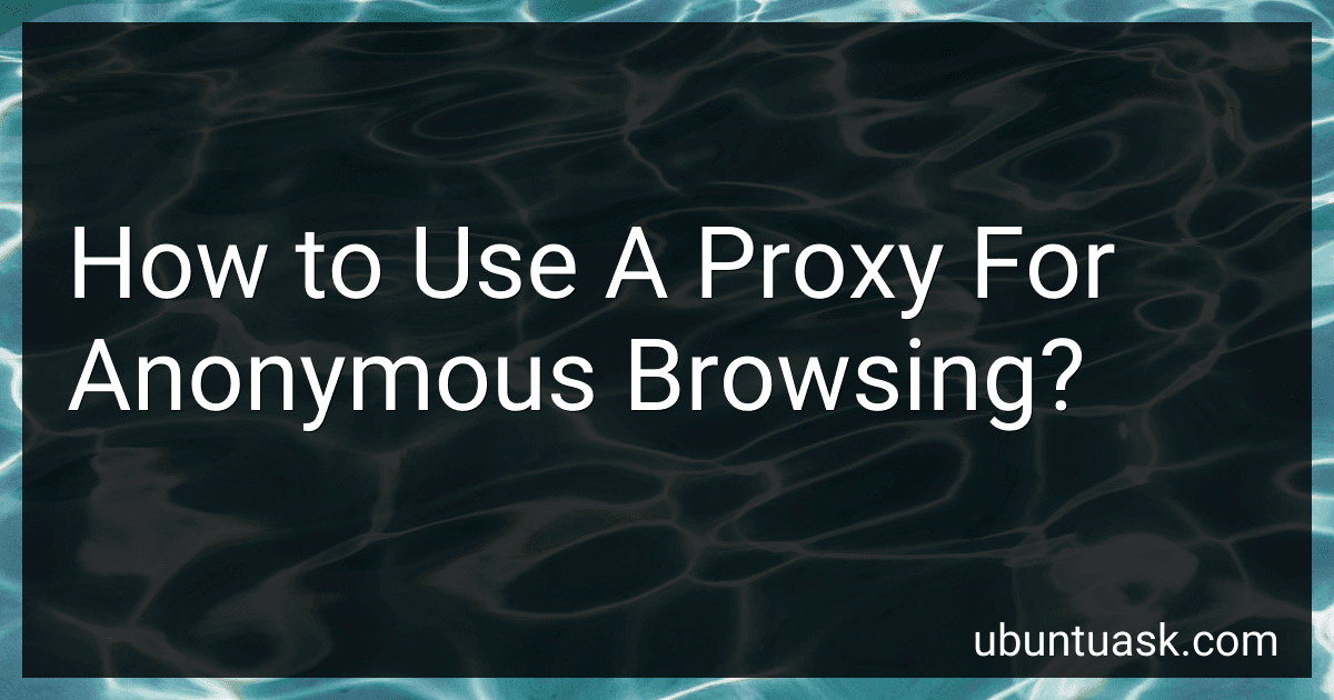 How to Use A Proxy For Anonymous Browsing? image