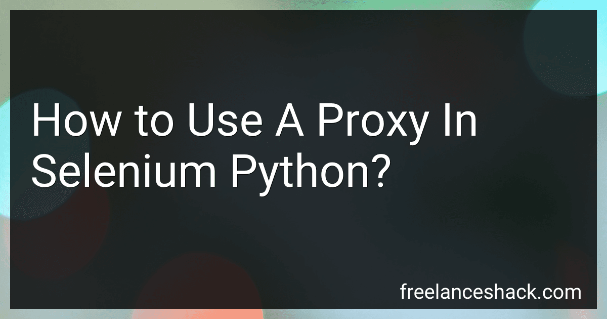 How to Use A Proxy In Selenium Python? image