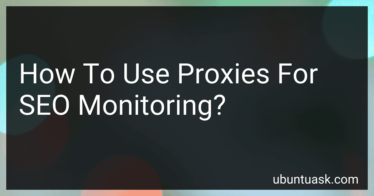 How To Use Proxies For SEO Monitoring? image