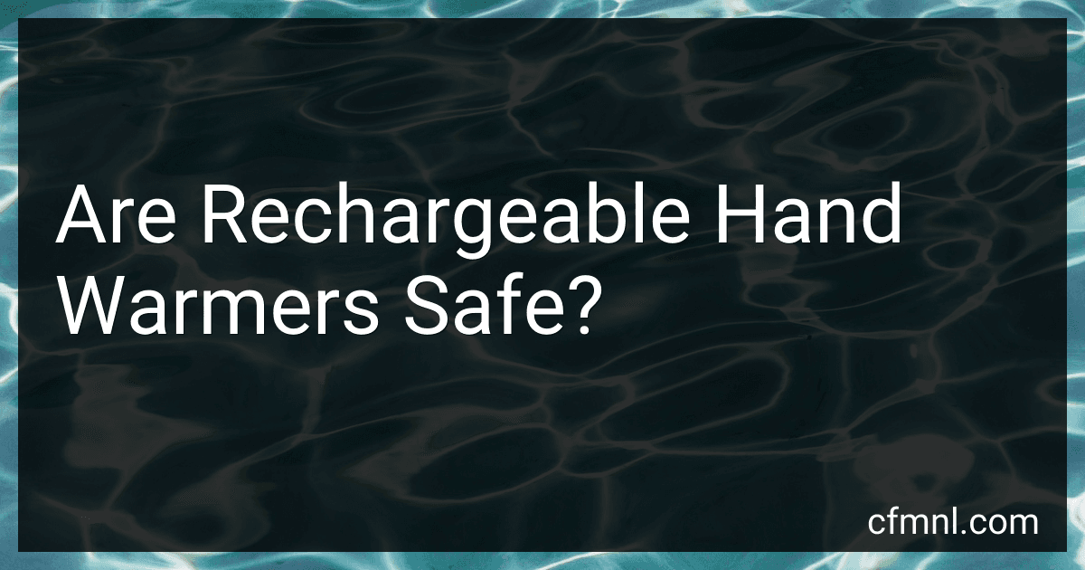 Are Rechargeable Hand Warmers Safe? preview