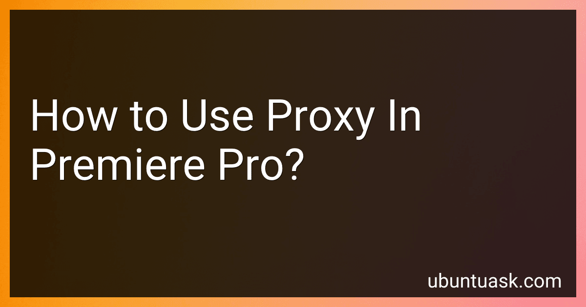 How to Use Proxy In Premiere Pro? image