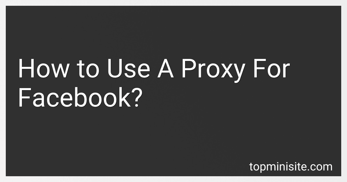 How to Use A Proxy For Facebook? image