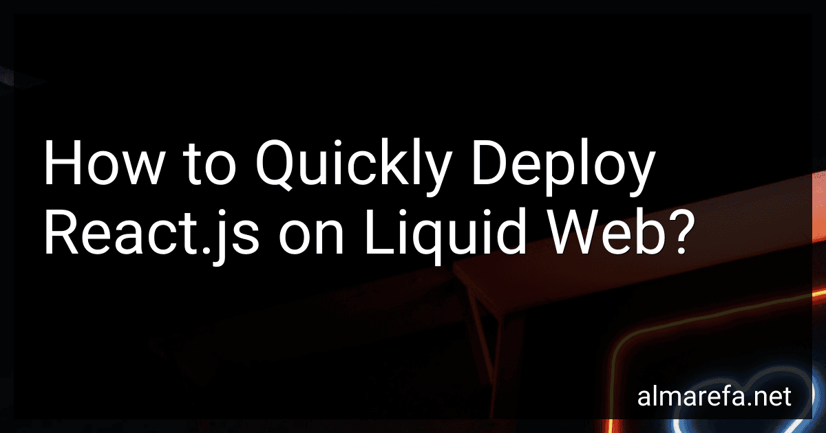 How to Quickly Deploy React.js on Liquid Web? image