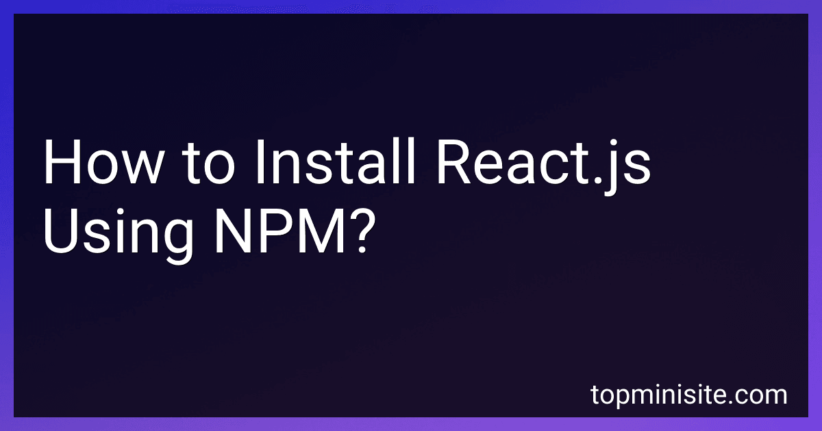 How to Install React.js Using NPM? image