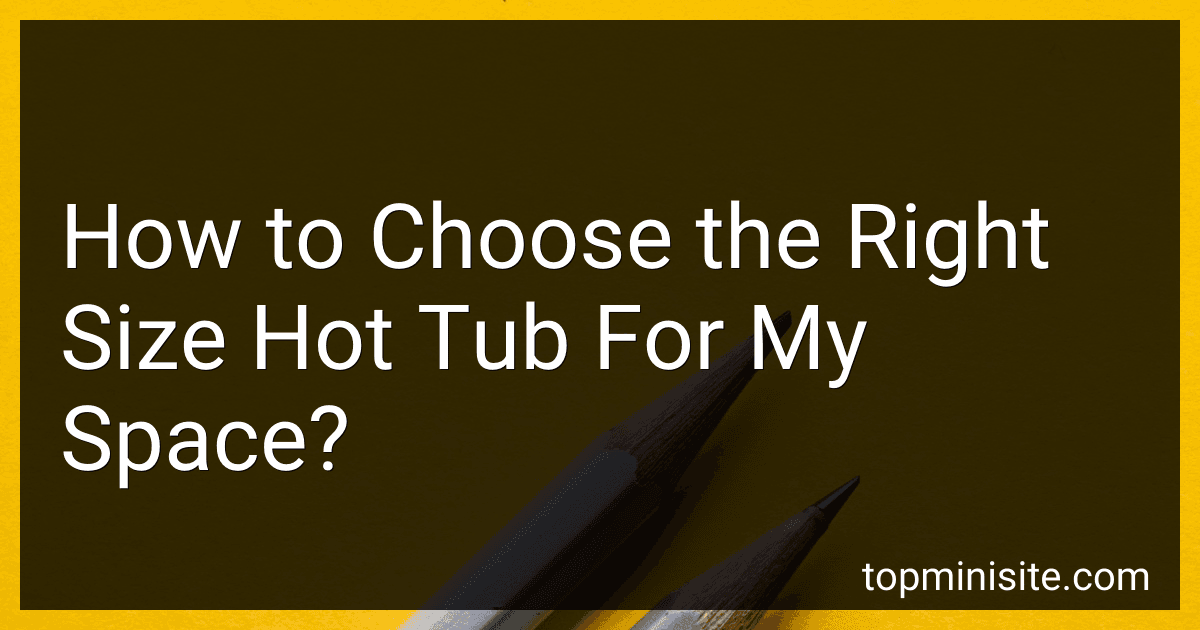 How to Choose the Right Size Hot Tub For My Space? image