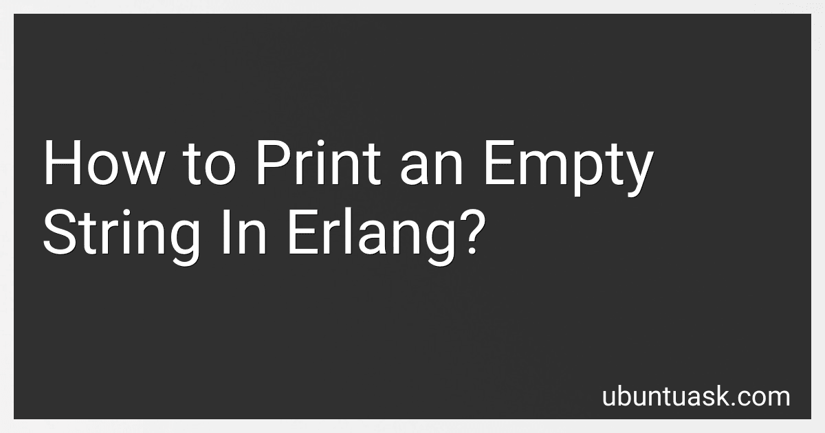 How to Print an Empty String In Erlang? image