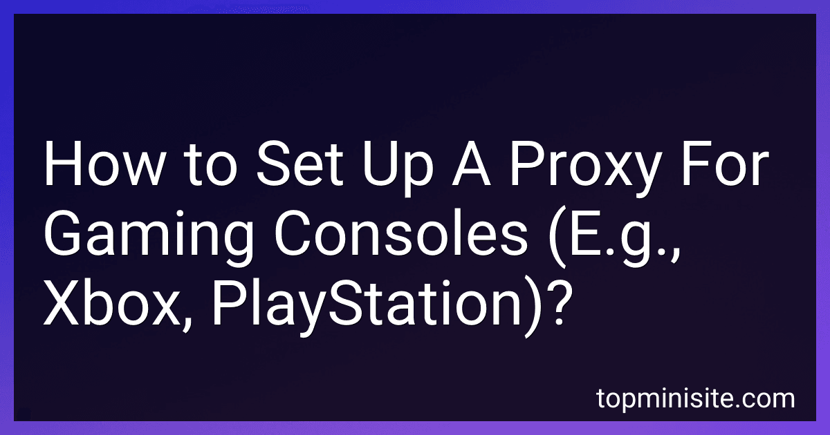 How to Set Up A Proxy For Gaming Consoles (E.g., Xbox, PlayStation)? image