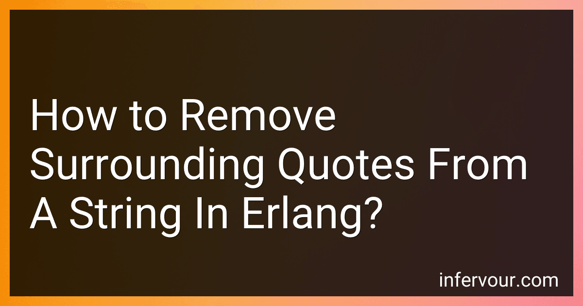 How to Remove Surrounding Quotes From A String In Erlang? image