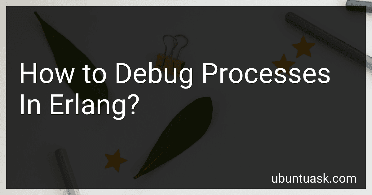 How to Debug Processes In Erlang? image