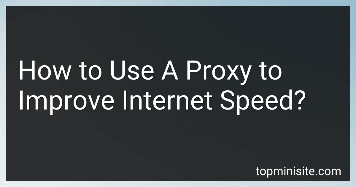 How to Use A Proxy to Improve Internet Speed? image